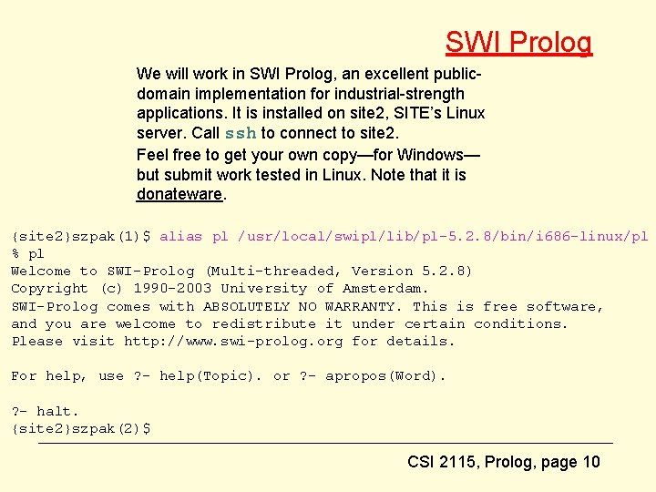 SWI Prolog We will work in SWI Prolog, an excellent publicdomain implementation for industrial-strength