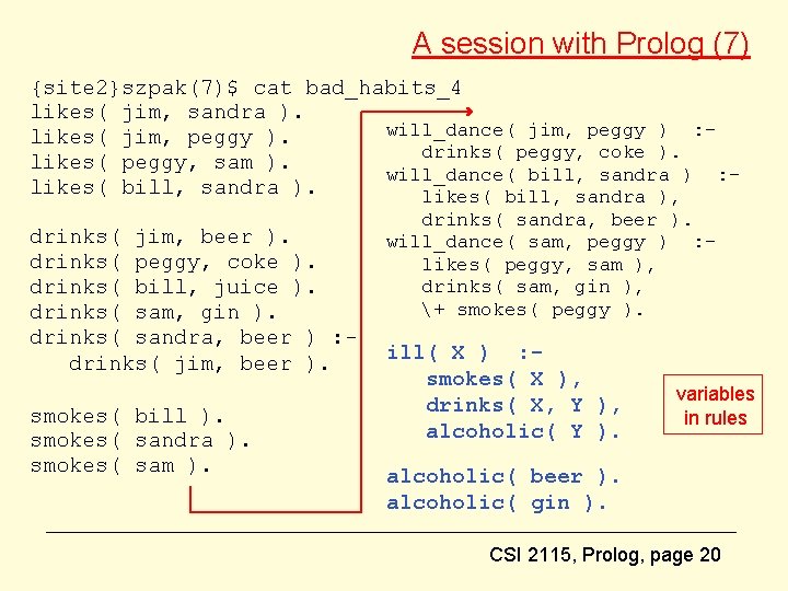 A session with Prolog (7) {site 2}szpak(7)$ cat bad_habits_4 likes( jim, sandra ). will_dance(