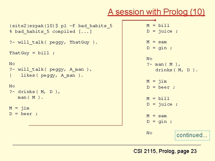 A session with Prolog (10) {site 2}szpak(10)$ pl -f bad_habits_5 % bad_habits_5 compiled [.