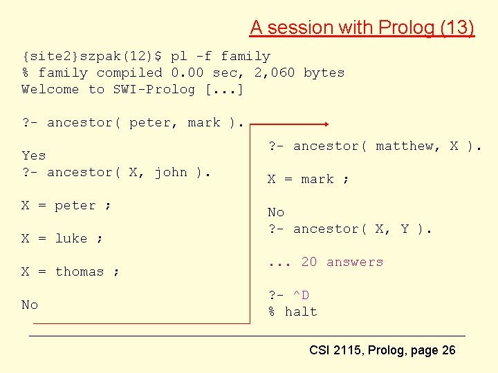 A session with Prolog (13) {site 2}szpak(12)$ pl -f family % family compiled 0.