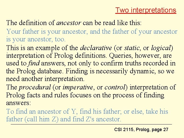 Two interpretations The definition of ancestor can be read like this: Your father is