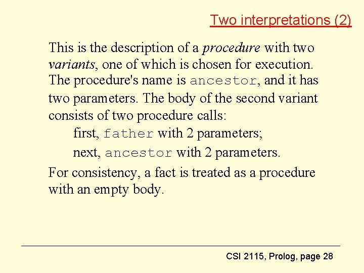 Two interpretations (2) This is the description of a procedure with two variants, one