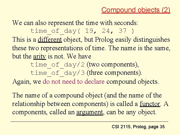 Compound objects (2) We can also represent the time with seconds: time_of_day( 19, 24,