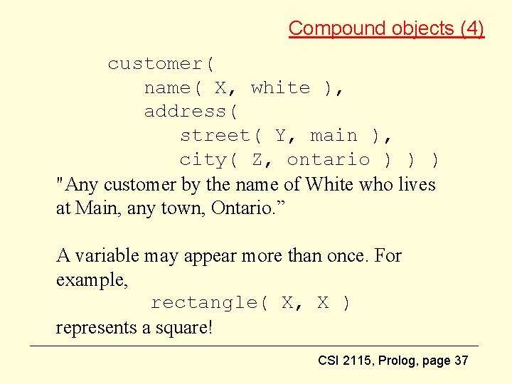 Compound objects (4) customer( name( X, white ), address( street( Y, main ), city(