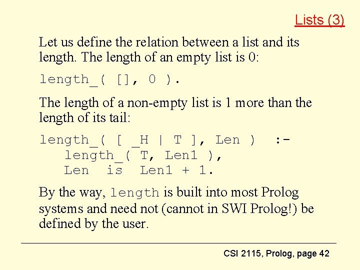 Lists (3) Let us define the relation between a list and its length. The