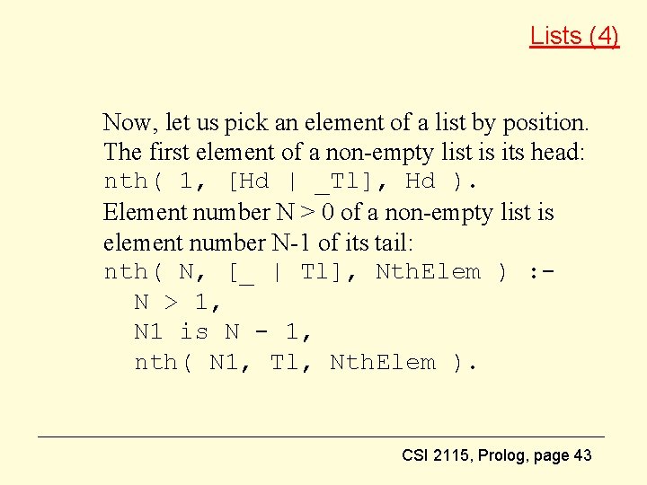 Lists (4) Now, let us pick an element of a list by position. The