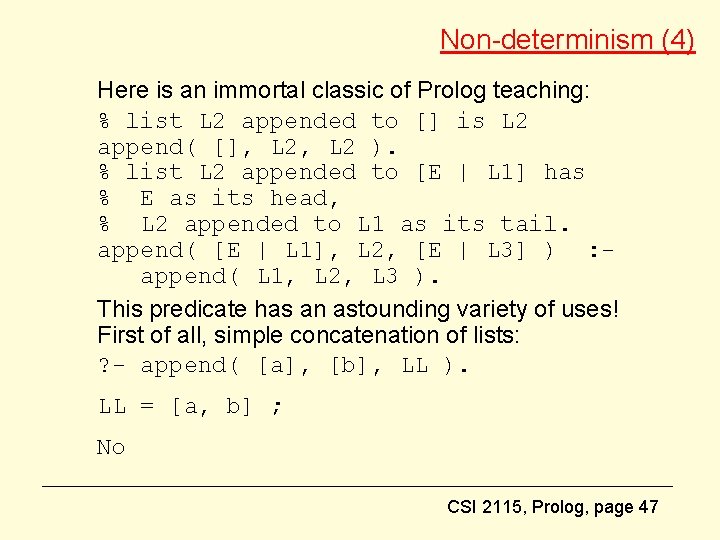 Non-determinism (4) Here is an immortal classic of Prolog teaching: % list L 2