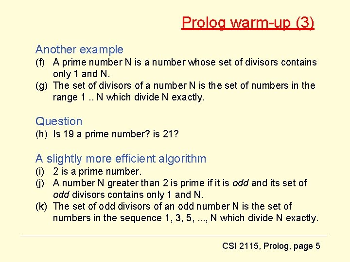 Prolog warm-up (3) Another example (f) A prime number N is a number whose