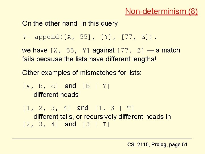 Non-determinism (8) On the other hand, in this query ? - append([X, 55], [Y],
