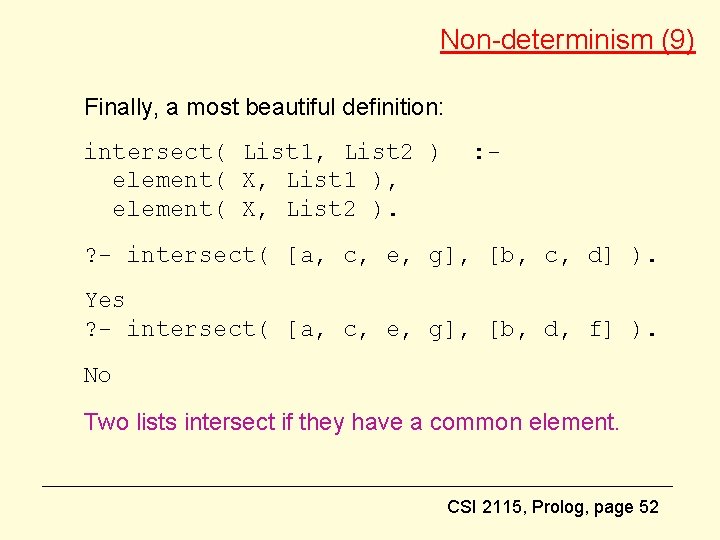 Non-determinism (9) Finally, a most beautiful definition: intersect( List 1, List 2 ) element(