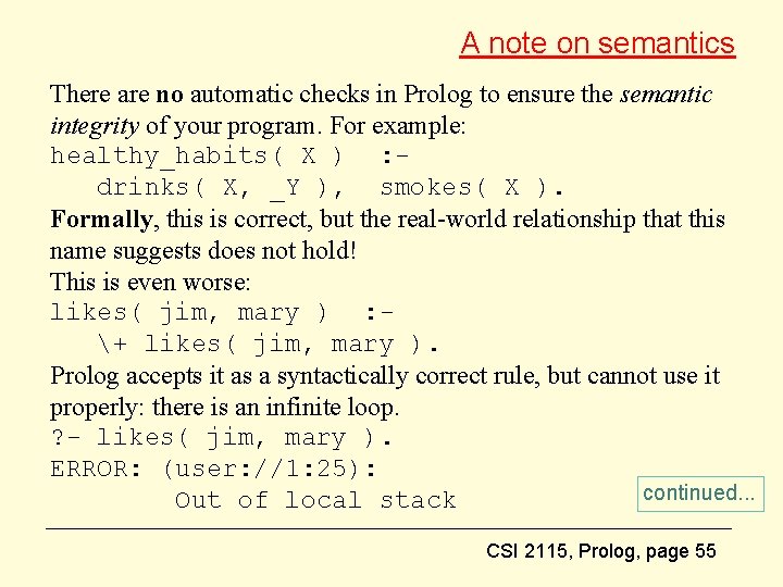 A note on semantics There are no automatic checks in Prolog to ensure the