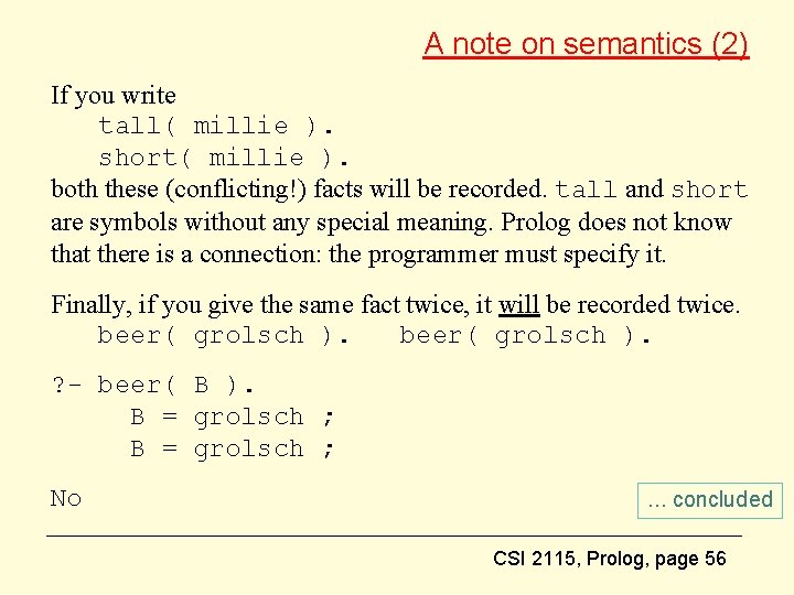 A note on semantics (2) If you write tall( millie ). short( millie ).