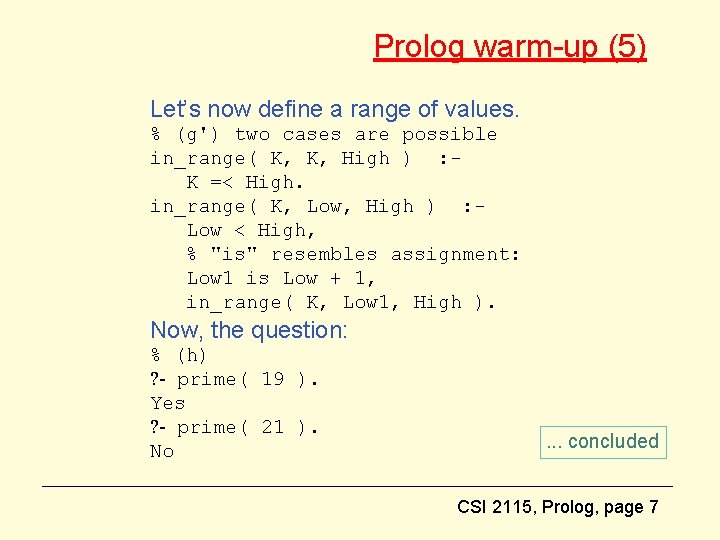 Prolog warm-up (5) Let’s now define a range of values. % (g') two cases