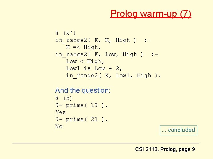 Prolog warm-up (7) % (k') in_range 2( K, K, High ) : K =<