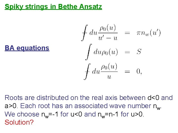 Spiky strings in Bethe Ansatz BA equations Roots are distributed on the real axis