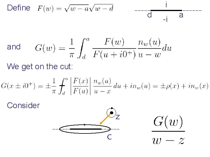 i Define d and We get on the cut: Consider z C -i a