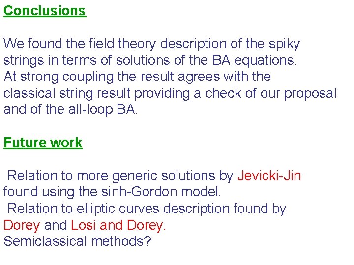Conclusions We found the field theory description of the spiky strings in terms of