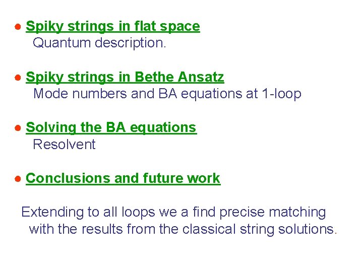 ● Spiky strings in flat space Quantum description. ● Spiky strings in Bethe Ansatz
