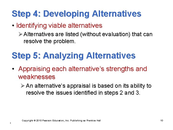 Step 4: Developing Alternatives • Identifying viable alternatives Ø Alternatives are listed (without evaluation)