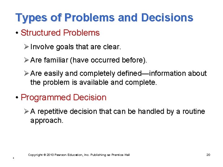 Types of Problems and Decisions • Structured Problems Ø Involve goals that are clear.