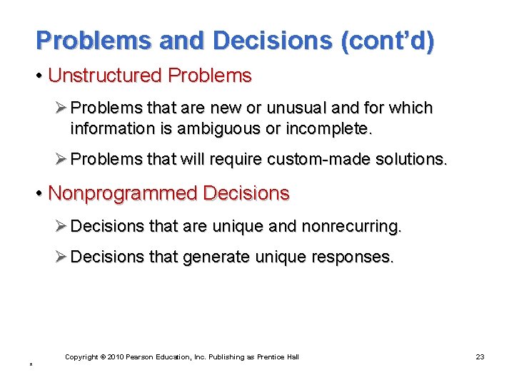Problems and Decisions (cont’d) • Unstructured Problems Ø Problems that are new or unusual