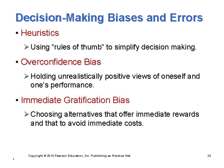 Decision-Making Biases and Errors • Heuristics Ø Using “rules of thumb” to simplify decision