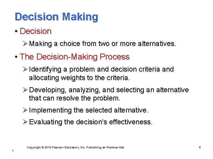 Decision Making • Decision Ø Making a choice from two or more alternatives. •