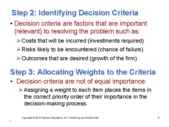 Step 2: Identifying Decision Criteria • Decision criteria are factors that are important (relevant)