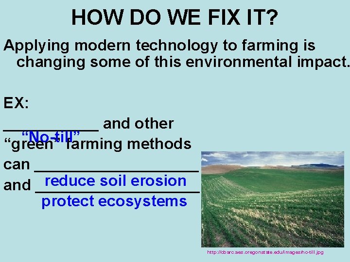 HOW DO WE FIX IT? Applying modern technology to farming is changing some of