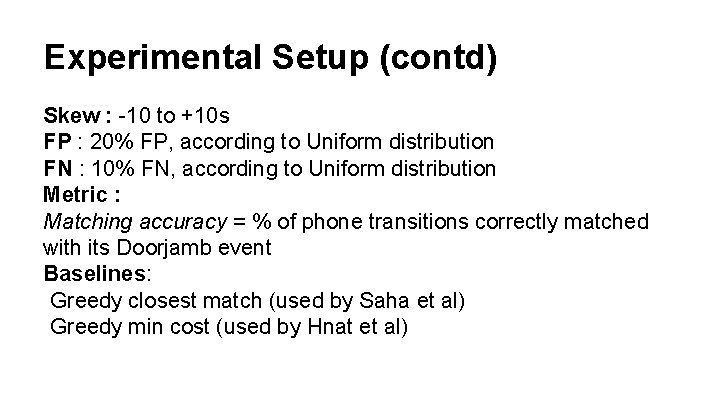 Experimental Setup (contd) Skew : -10 to +10 s FP : 20% FP, according