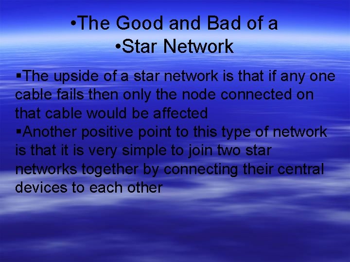  • The Good and Bad of a • Star Network The upside of