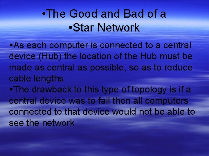  • The Good and Bad of a • Star Network As each computer