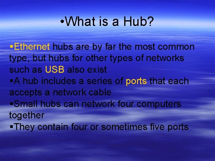  • What is a Hub? Ethernet hubs are by far the most common