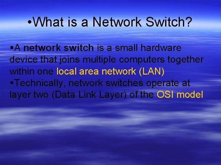  • What is a Network Switch? A network switch is a small hardware