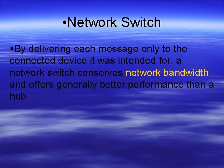  • Network Switch By delivering each message only to the connected device it