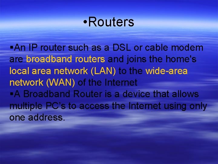  • Routers An IP router such as a DSL or cable modem are