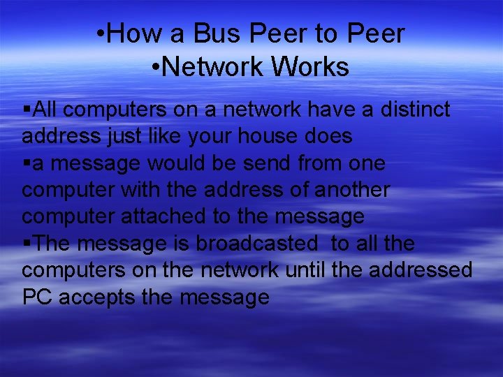  • How a Bus Peer to Peer • Network Works All computers on