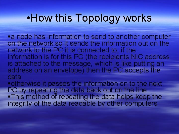  • How this Topology works a node has information to send to another