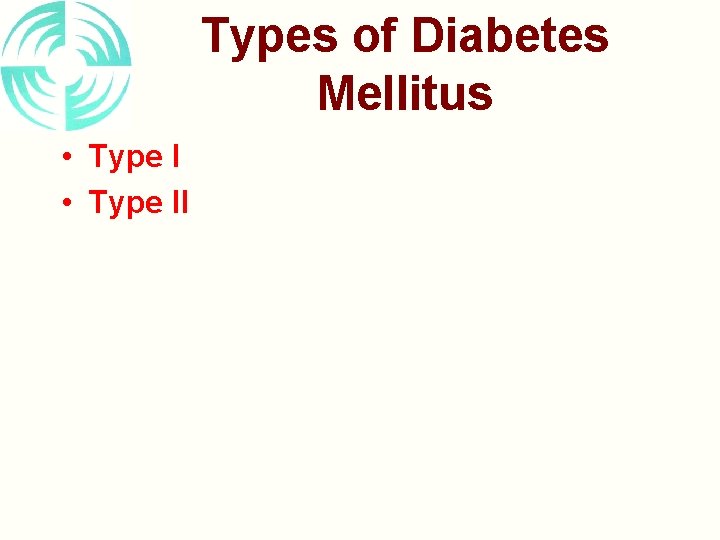 Types of Diabetes Mellitus • Type II 