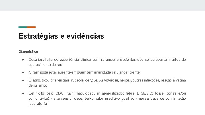 Estratégias e evidências Diagnóstico ● Desafios: falta de experiência clínica com sarampo e pacientes