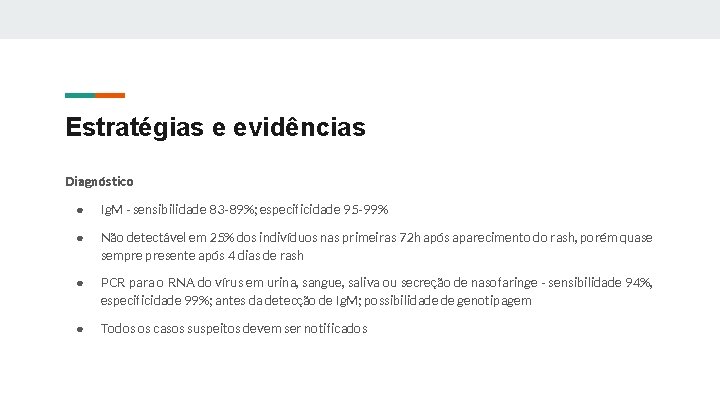 Estratégias e evidências Diagnóstico ● Ig. M - sensibilidade 83 -89%; especificidade 95 -99%