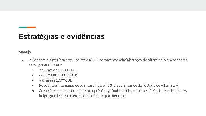 Estratégias e evidências Manejo ● A Academia Americana de Pediatria (AAP) recomenda administração de