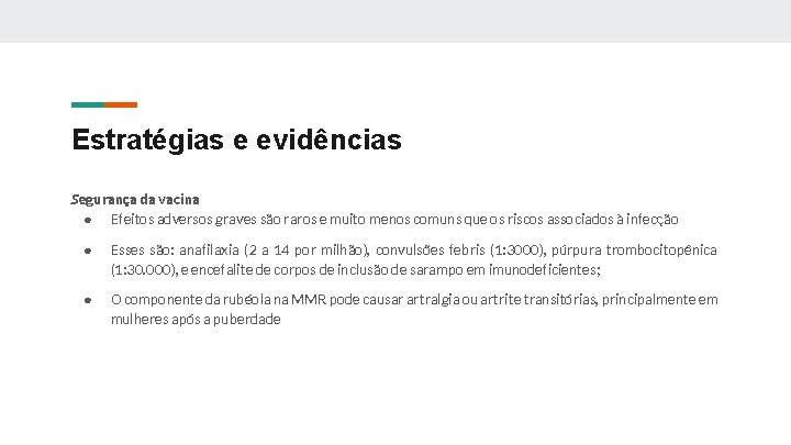 Estratégias e evidências Segurança da vacina ● Efeitos adversos graves são raros e muito