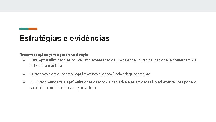 Estratégias e evidências Recomendações gerais para a vacinação ● Sarampo é eliminado se houver