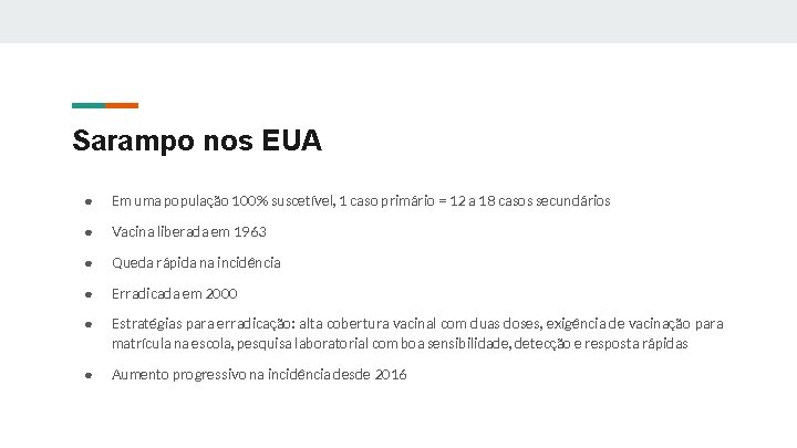 Sarampo nos EUA ● Em uma população 100% suscetível, 1 caso primário = 12