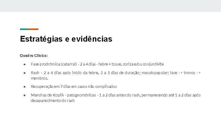 Estratégias e evidências Quadro Clínico: ● Fase prodrômica (catarral) - 2 a 4 dias