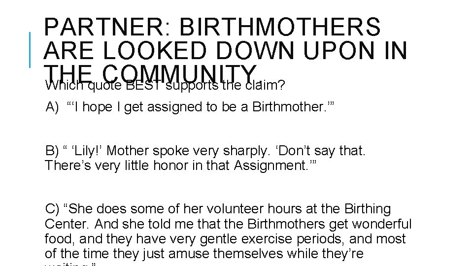 PARTNER: BIRTHMOTHERS ARE LOOKED DOWN UPON IN THE COMMUNITY. Which quote BEST supports the