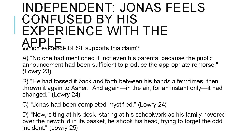 INDEPENDENT: JONAS FEELS CONFUSED BY HIS EXPERIENCE WITH THE APPLE. Which evidence BEST supports