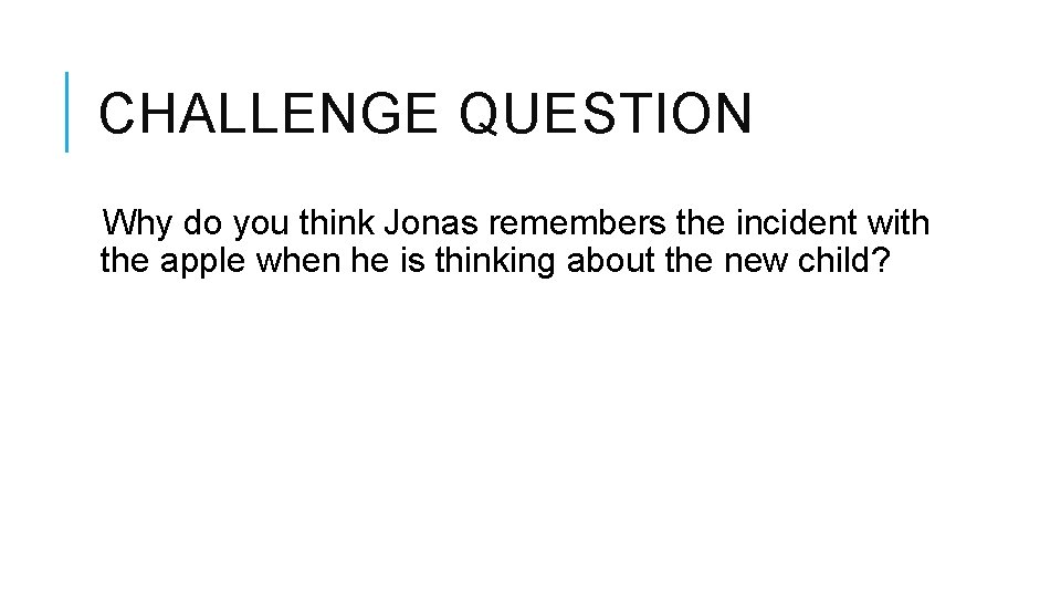 CHALLENGE QUESTION Why do you think Jonas remembers the incident with the apple when