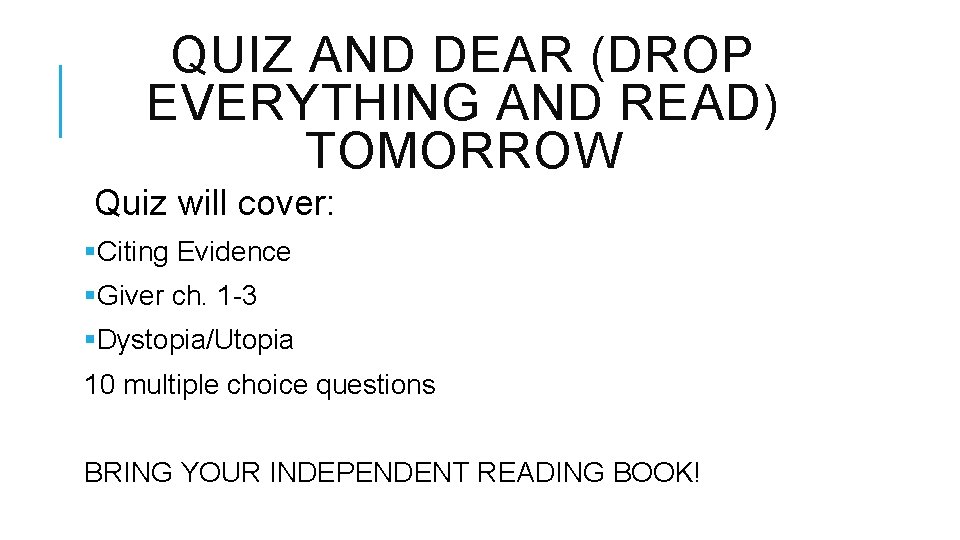 QUIZ AND DEAR (DROP EVERYTHING AND READ) TOMORROW Quiz will cover: §Citing Evidence §Giver